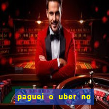 paguei o uber no pix e nao encontrou motorista